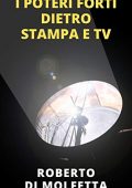 img Roberto Di Molfetta - I Poteri Forti dietro Stampa e TV (2018)