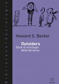 img Howard S. Becker – Outsiders. Studi di Sociologia della Devianza (2017)