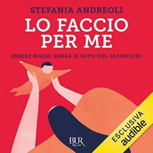 Stefania Andreoli – Lo faccio per me꞉ Essere madri senza il mito del sacrificio (2022) (mp3 – 128 kbps)