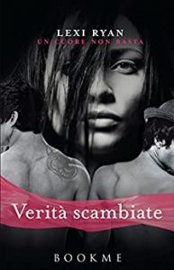 Lexi Ryan – Verità scambiate (Un cuore non basta Vol. 2) (2015)