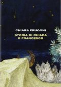 Chiara Frugoni - Storia di Chiara e Francesco (2011)