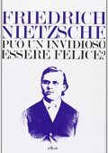 img Friedrich Nietzsche - Può un invidioso essere felice? (2013)