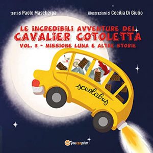 Paolo Mascherpa – Missione Luna e altre storie꞉ Le incredibili avventure del Cavalier Cotoletta 3 (2022) (mp3 – 128 kbps)
