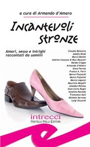 Armando D’Amaro (a cura di) – Incantevoli stronze (2014)