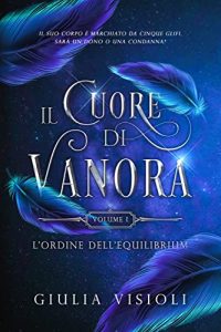 Giulia Visioli – Il Cuore di Vanora: L’Ordine dell’Equilibrium 1 (2022)