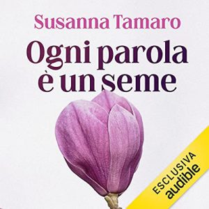 Susanna Tamaro – Ogni parola è un seme (2022) (mp3 – 128 kbps)