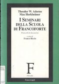 img Theodor W. Adorno; Max Horkheimer - I Seminari della Scuola di Francoforte (1999)
