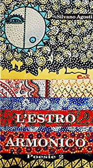 Silvano Agosti – L’estro armonico. Poesie 2 (2015)
