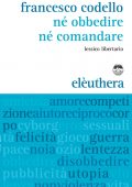 Francesco Codello - Né obbedire né comandare (2016)