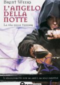 Brent Weeks - L'Angelo Della Notte Vol.1. La via Delle Tenebre (2010)