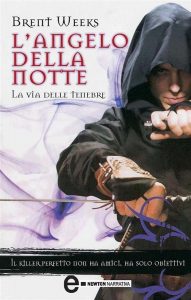 Brent Weeks – L’Angelo Della Notte Vol.1. La via Delle Tenebre (2010)