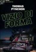 Thomas Pynchon - Vizio di forma (2015)