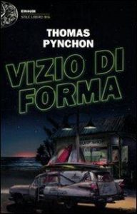 Thomas Pynchon – Vizio di forma (2015)