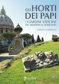 img Campitelli Alberta - Gli horti dei papi. I giardini vaticani dal Medioevo al Novecento. Ediz. i