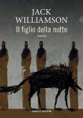 img Jack Williamson - Il Figlio della notte (2022)