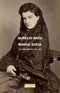 Aurelio Musi – Maria Sofia. L’ultima regina del Sud  (2022)