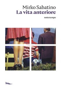 Mirko Sabatino – La vita anteriore (2021)