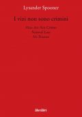 img Spooner Lysander - I Vizi non sono crimini. Legge di natura. Nessun tradimento (1998)