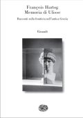 François Hartog - Memoria di Ulisse. Racconti sulla Frontiera nell'Antica Grecia (2002)