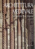 img AA. VV. - Architettura Medievale. La Pietra e la Figura. Ediz. Illustrata (2019)