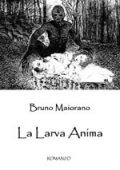 Bruno Maiorano - La Larva Anima (2013)