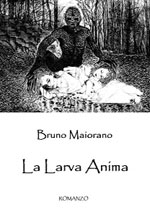 Bruno Maiorano – La Larva Anima (2013)