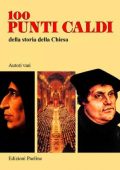 img AA.VV. - 100 punti caldi della storia della Chiesa (1983)