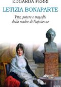 Edgarda Ferri - Letizia Bonaparte. Vita, potere e tragedia della madre di Napoleone (2003)