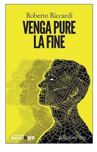 Roberto Riccardi – Venga pure la fine (2013)