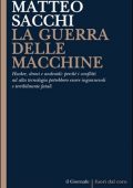 img Matteo Sacchi - La guerra delle macchine. Hacker, droni e androidi (2019)