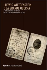 M. De Nicolò, M. Latini, F. Pellecchia (a cura di) – Wittgenstein e la Grande guerra (2021)