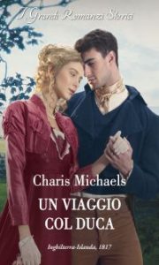 Charis Michaels – Fiabe per gentildonne Vol. 2. Un viaggio col duca (2022)