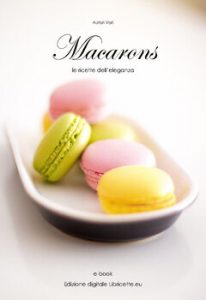 Aa. Vv – Macarons. Le ricette dell’eleganza (2016)