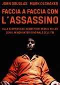 John Douglas, Mark Olshaker ─ Faccia a faccia con l'assassino (2020)
