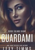 LexyTimms - Blind Sight Vol. 1. Guardami (2021)