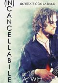 L.A. Witt - (In)Cancellabile. Un'estate con la band (2017)