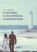 Franca Valente - Il mio faro, il mio approdo, la mia partenza (2021)
