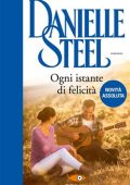 Danielle Steel - Ogni istante di felicità (2016)