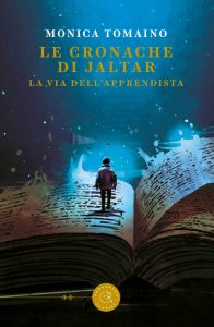 Monica Tomaino – Le cronache di Jaltar Vol. 1. La via dell’apprendista (2019)