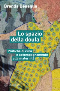 Brenda Benaglia – Lo spazio della doula (2022)