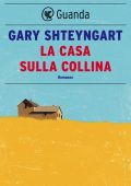 Gary Shteyngart - La casa sulla collina (2022)