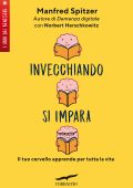 Manfred Spitzer - Invecchiando si impara (2022)