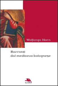 Wolfango Horn – Racconti dal medioevo bolognese (2013)