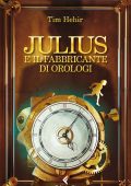 Tim Hehir - Julius e il fabbricante di orologi (2014)