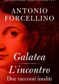 Antonio Forcellino - Il secolo dei giganti. Galatea | L'incontro (2020)