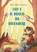 Anne-Marie Conway - Lily e il bosco da difendere (2022)