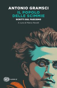 Marco Revelli (a cura di) – Antonio Gramsci. Il popolo delle scimmie (2022)