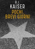 R.J. Kaiser - Pochi, brevi giorni (2020)