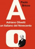 Paolo Bricco - Adriano Olivetti, un italiano del Novecento (2022)