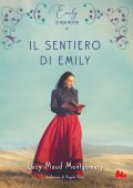 Lucy Maud Montgomery - Emily di New Moon Vol. 3. Il sentiero di Emily (2022)